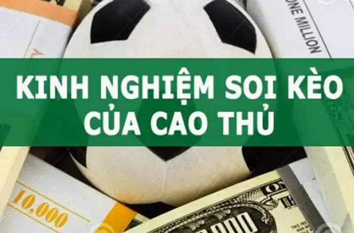 Tổng hợp các thủ thuật, kinh nghiệm soi kèo từ cao thủ.